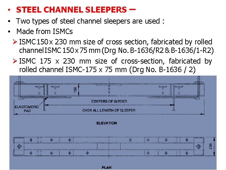  • STEEL CHANNEL SLEEPERS – • Two types of steel channel sleepers are