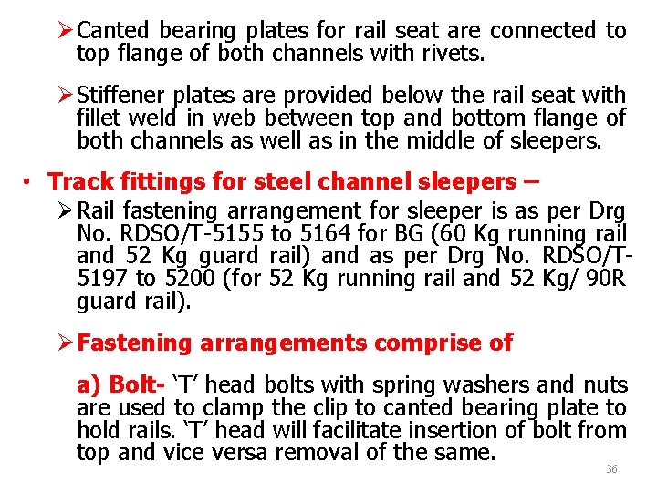 Ø Canted bearing plates for rail seat are connected to top flange of both