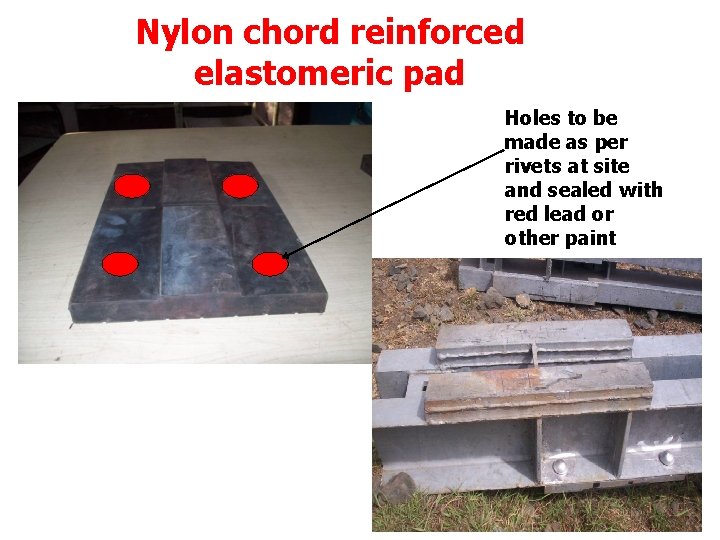 Nylon chord reinforced elastomeric pad Holes to be made as per rivets at site