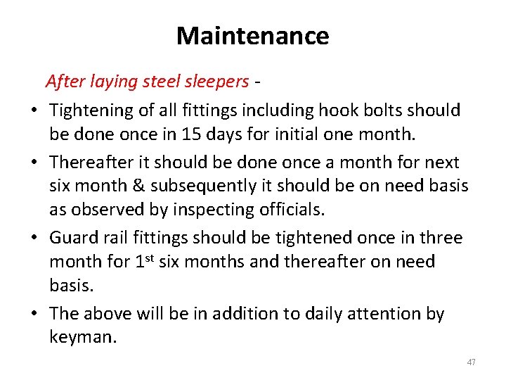 Maintenance • • After laying steel sleepers Tightening of all fittings including hook bolts