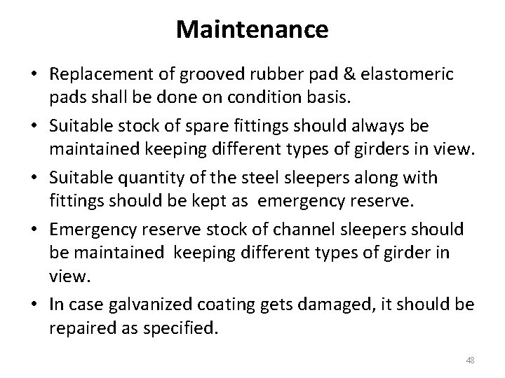 Maintenance • Replacement of grooved rubber pad & elastomeric pads shall be done on