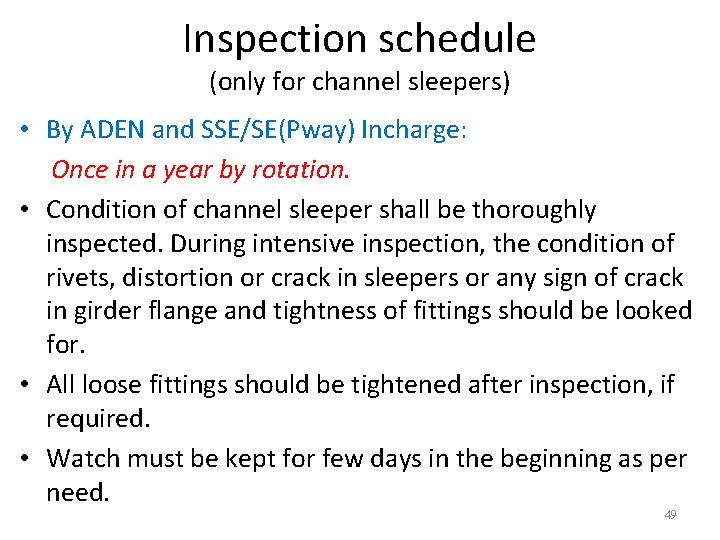 Inspection schedule (only for channel sleepers) • By ADEN and SSE/SE(Pway) Incharge: Once in