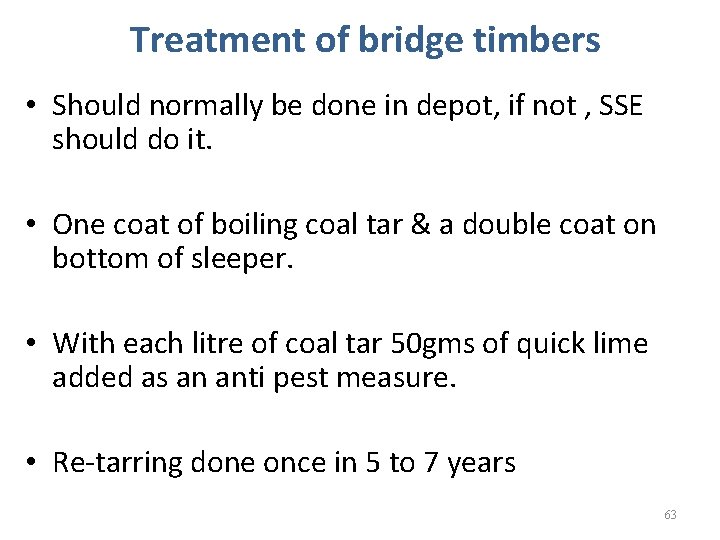 Treatment of bridge timbers • Should normally be done in depot, if not ,