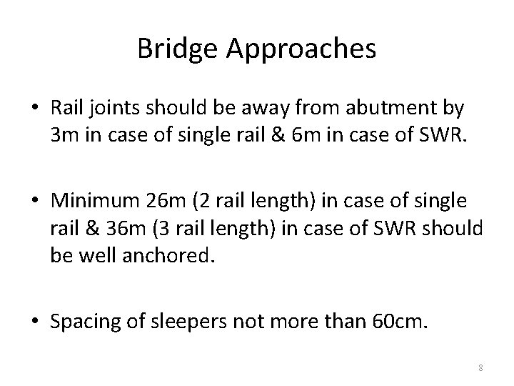 Bridge Approaches • Rail joints should be away from abutment by 3 m in