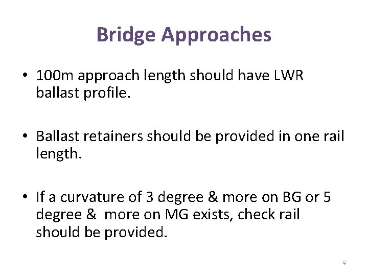 Bridge Approaches • 100 m approach length should have LWR ballast profile. • Ballast