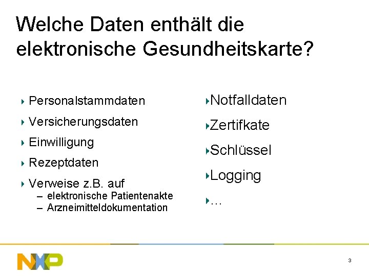 Welche Daten enthält die elektronische Gesundheitskarte? Personalstammdaten Notfalldaten Versicherungsdaten Zertifkate Einwilligung Rezeptdaten Verweise z.