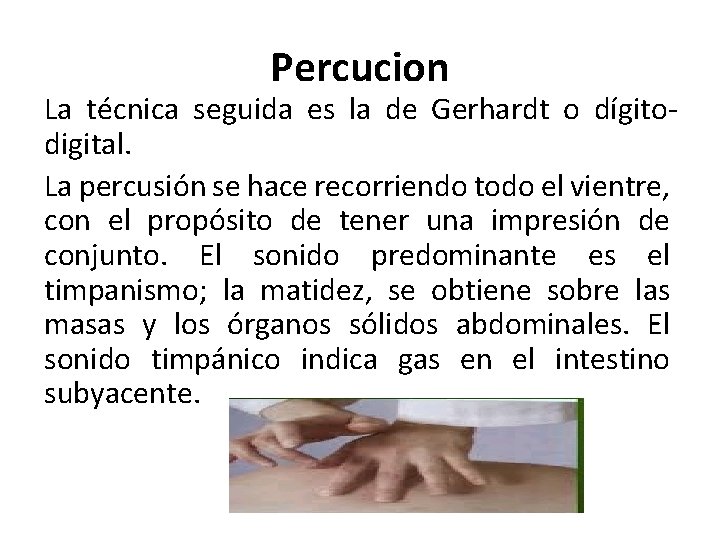 Percucion La técnica seguida es la de Gerhardt o dígitodigital. La percusión se hace