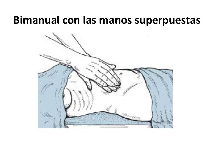 Bimanual con las manos superpuestas Bimanual con las manos superpuestas