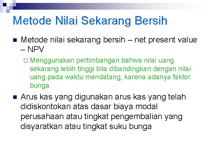 Metode Nilai Sekarang Bersih n Metode nilai sekarang bersih – net present value –