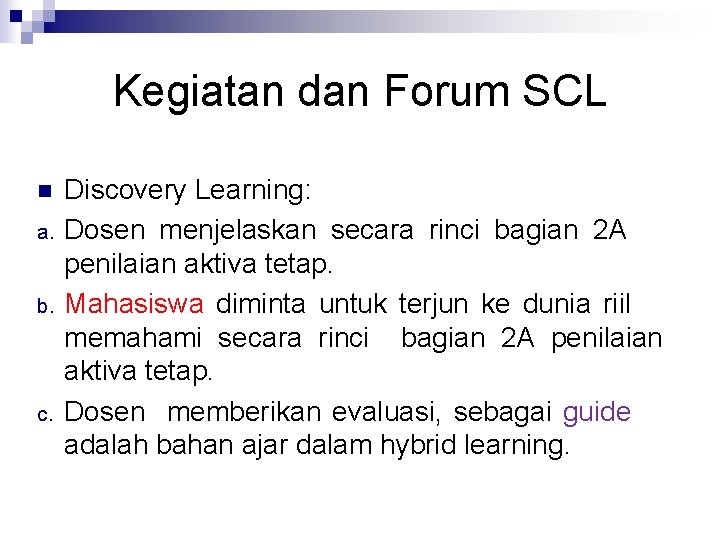 Kegiatan dan Forum SCL n a. b. c. Discovery Learning: Dosen menjelaskan secara rinci