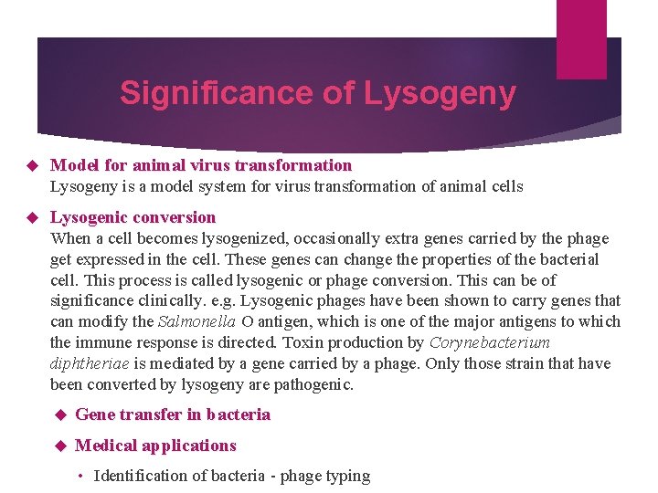 Significance of Lysogeny Model for animal virus transformation Lysogeny is a model system for