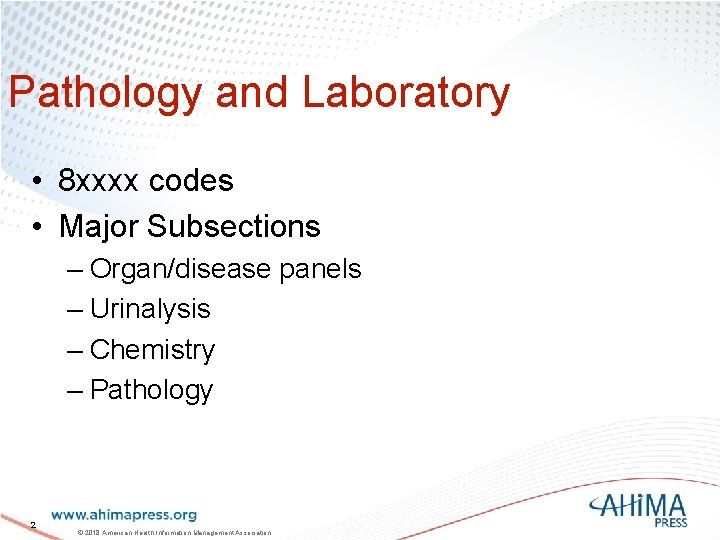 Pathology and Laboratory • 8 xxxx codes • Major Subsections – Organ/disease panels –
