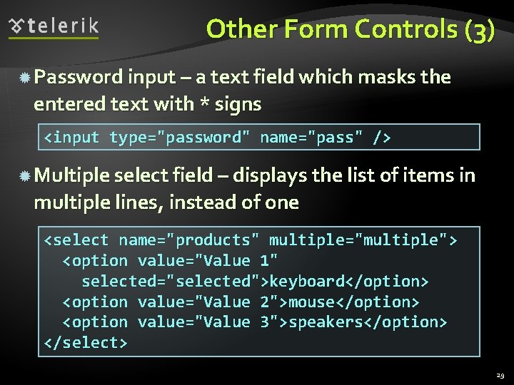 Other Form Controls (3) Password input – a text field which masks the entered