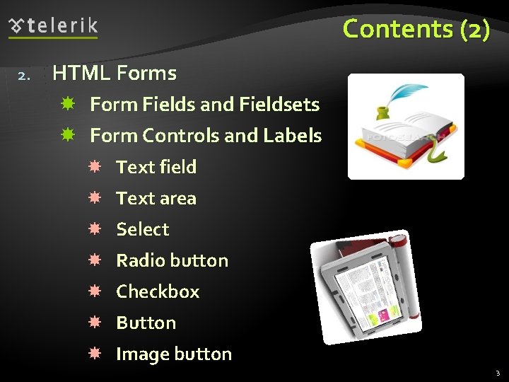 Contents (2) 2. HTML Forms Form Fields and Fieldsets Form Controls and Labels Text