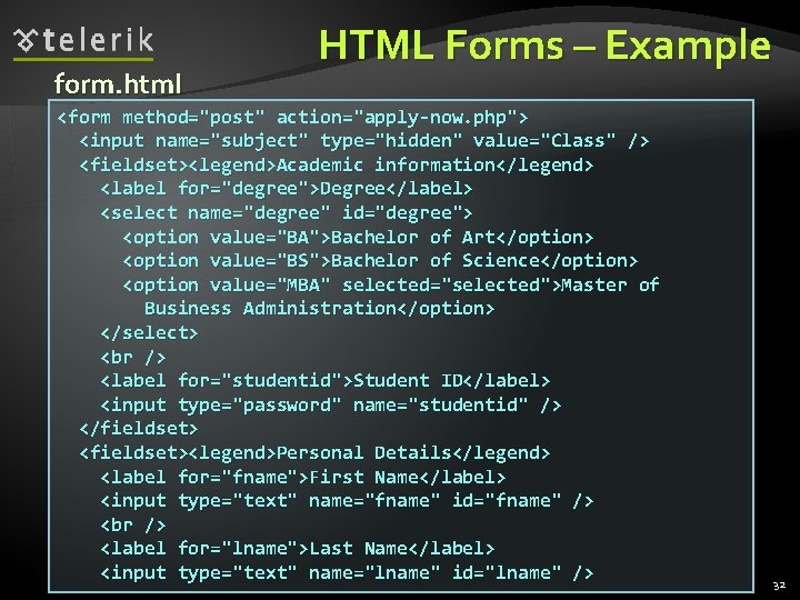 form. html HTML Forms – Example <form method="post" action="apply-now. php"> <input name="subject" type="hidden" value="Class"