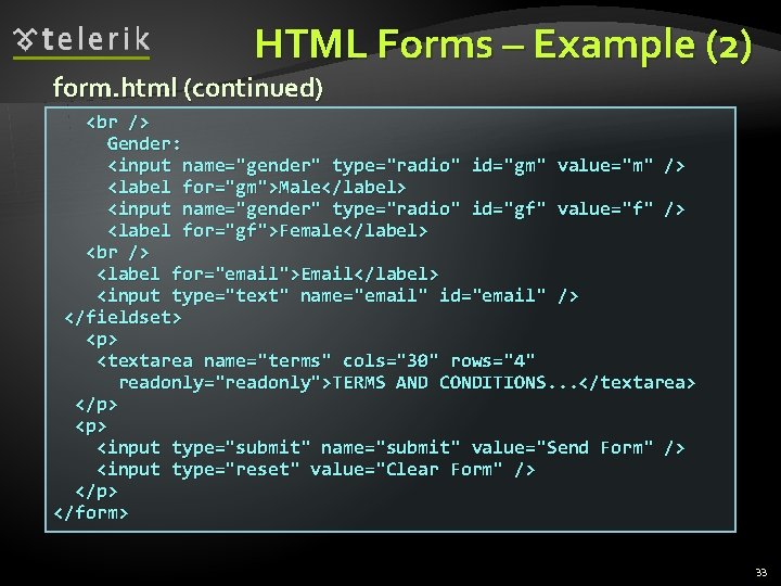 HTML Forms – Example (2) form. html (continued) Gender: <input name="gender" type="radio" id="gm" value="m"