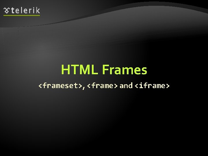 HTML Frames <frameset>, <frame> and <iframe> 