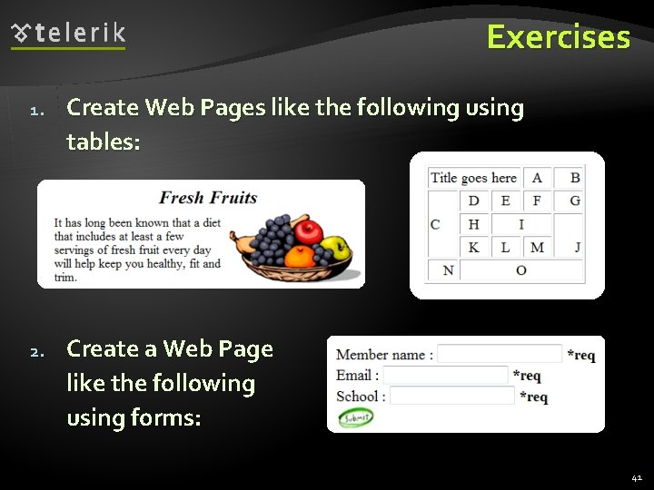 Exercises 1. Create Web Pages like the following using tables: 2. Create a Web