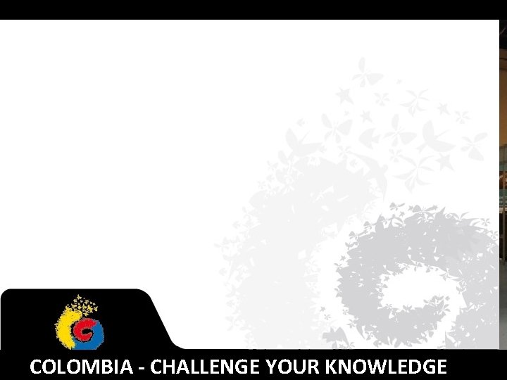 COLOMBIA - CHALLENGE YOUR KNOWLEDGE 