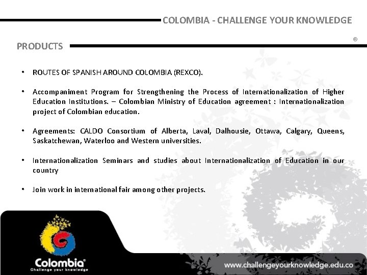 COLOMBIA - CHALLENGE YOUR KNOWLEDGE PRODUCTS • ROUTES OF SPANISH AROUND COLOMBIA (REXCO). •