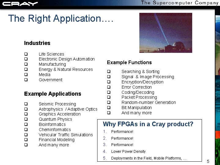 The Right Application…. Industries q Life Sciences q Electronic Design Automation q Manufacturing q