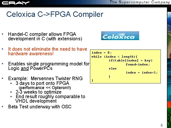 Celoxica C->FPGA Compiler • Handel-C compiler allows FPGA development in C (with extensions) •