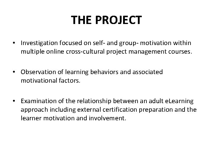 THE PROJECT • Investigation focused on self- and group- motivation within multiple online cross-cultural