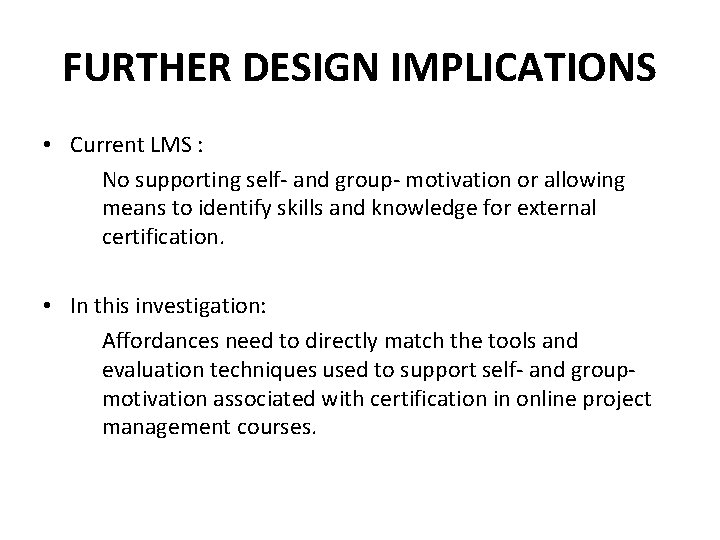 FURTHER DESIGN IMPLICATIONS • Current LMS : No supporting self- and group- motivation or