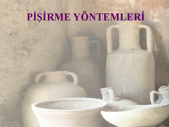 PİŞİRME YÖNTEMLERİ 