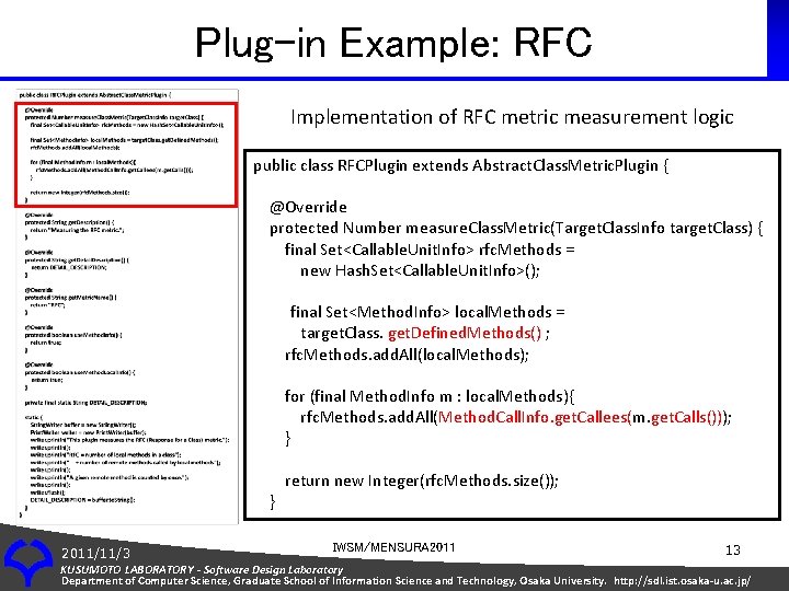 Plug-in Example: RFC Implementation of RFC metric measurement logic public class RFCPlugin extends Abstract.