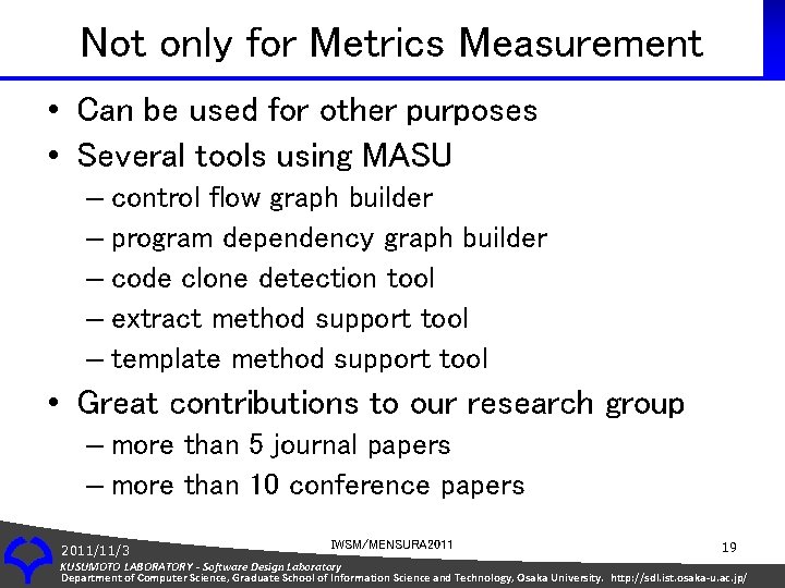 Not only for Metrics Measurement • Can be used for other purposes • Several