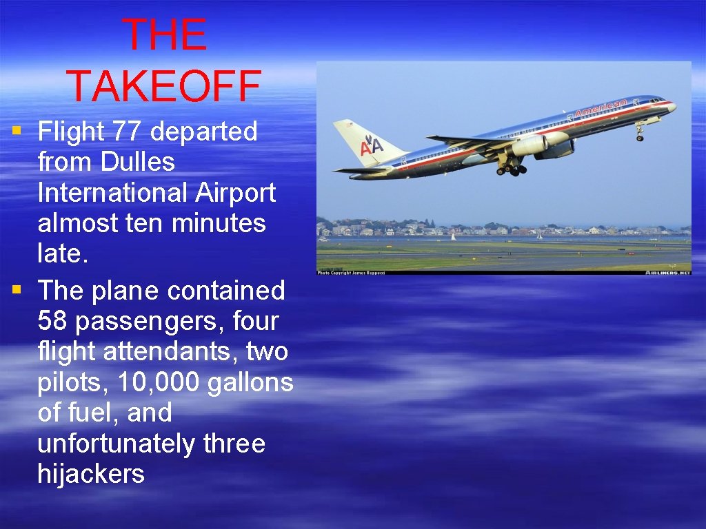 THE TAKEOFF Flight 77 departed from Dulles International Airport almost ten minutes late. The