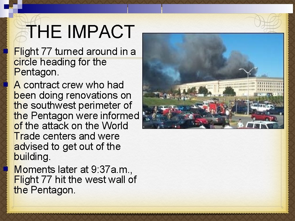 THE IMPACT Flight 77 turned around in a circle heading for the Pentagon. A