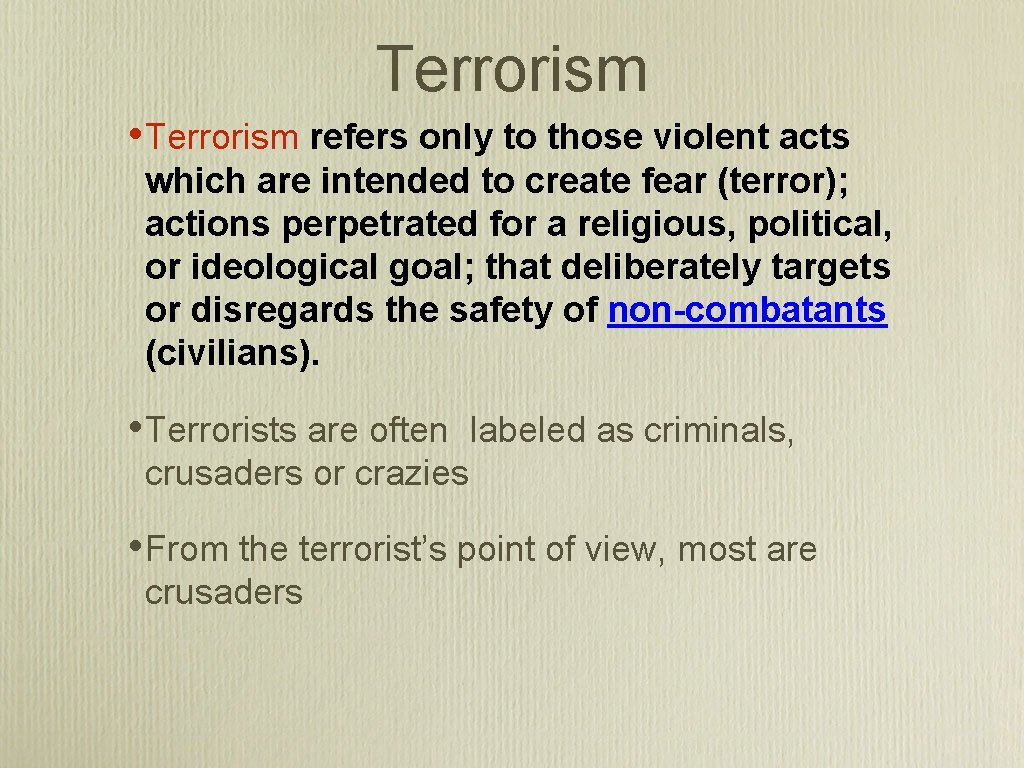 Terrorism • Terrorism refers only to those violent acts which are intended to create