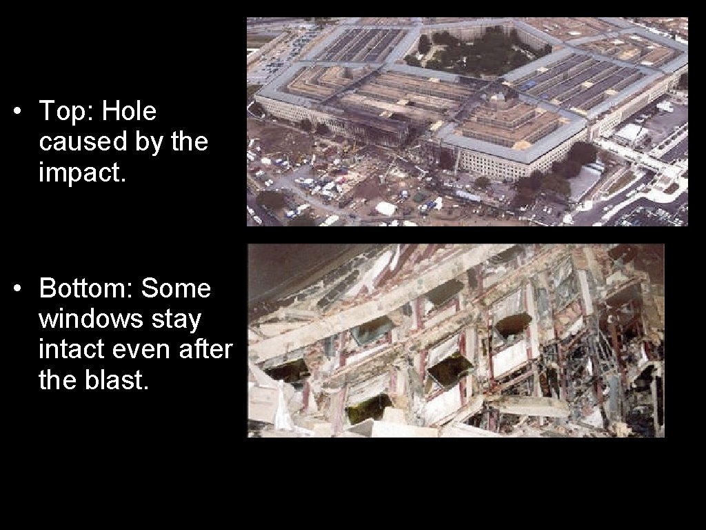  • Top: Hole caused by the impact. • Bottom: Some windows stay intact