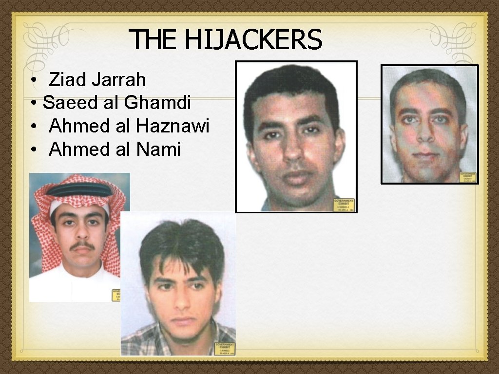 THE HIJACKERS • Ziad Jarrah • Saeed al Ghamdi • Ahmed al Haznawi •