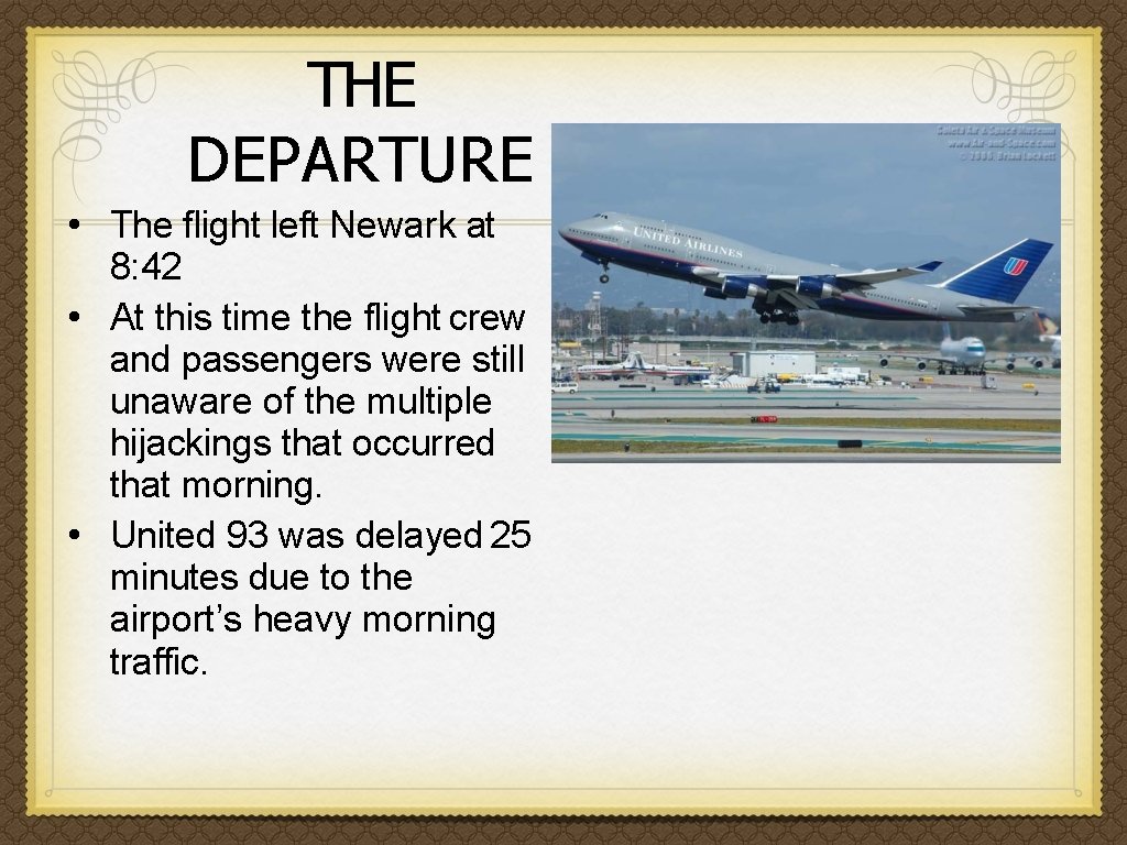 THE DEPARTURE • The flight left Newark at 8: 42 • At this time