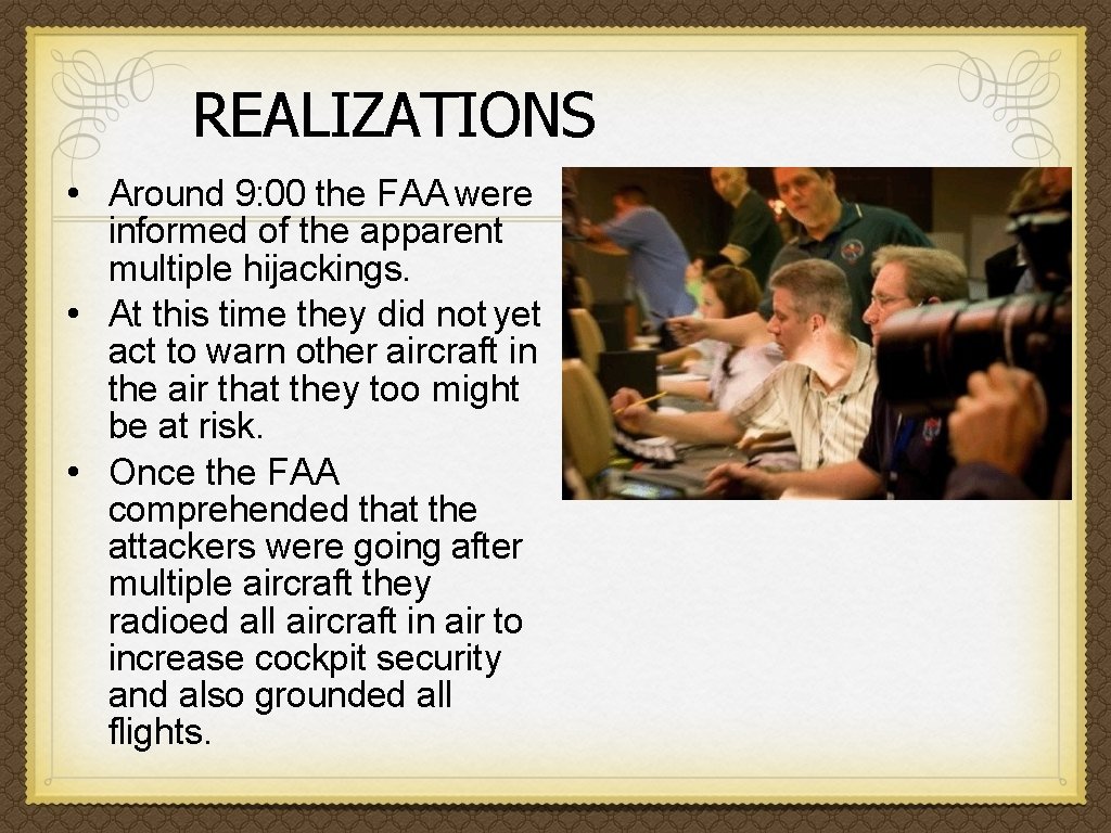 REALIZATIONS • Around 9: 00 the FAA were informed of the apparent multiple hijackings.