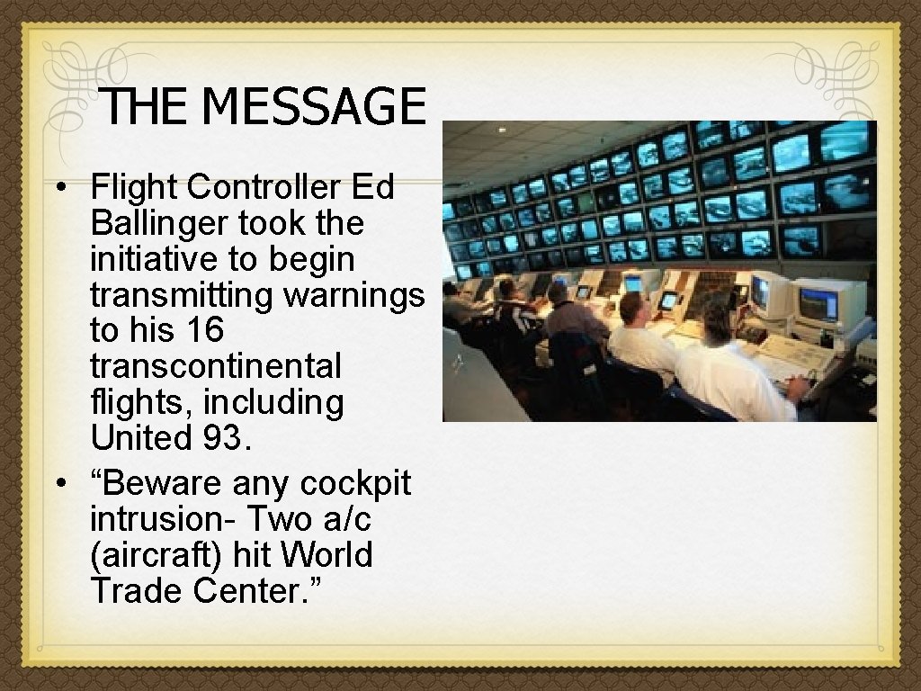 THE MESSAGE • Flight Controller Ed Ballinger took the initiative to begin transmitting warnings