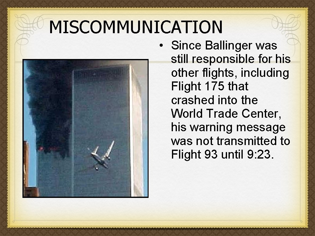 MISCOMMUNICATION • Since Ballinger was still responsible for his other flights, including Flight 175