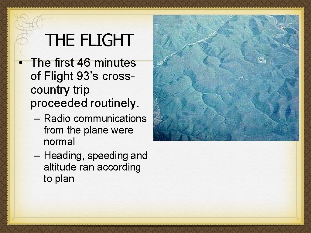 THE FLIGHT • The first 46 minutes of Flight 93’s crosscountry trip proceeded routinely.