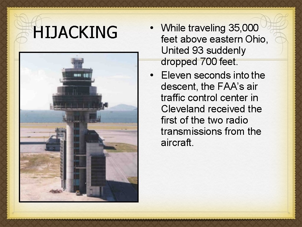 HIJACKING • While traveling 35, 000 feet above eastern Ohio, United 93 suddenly dropped