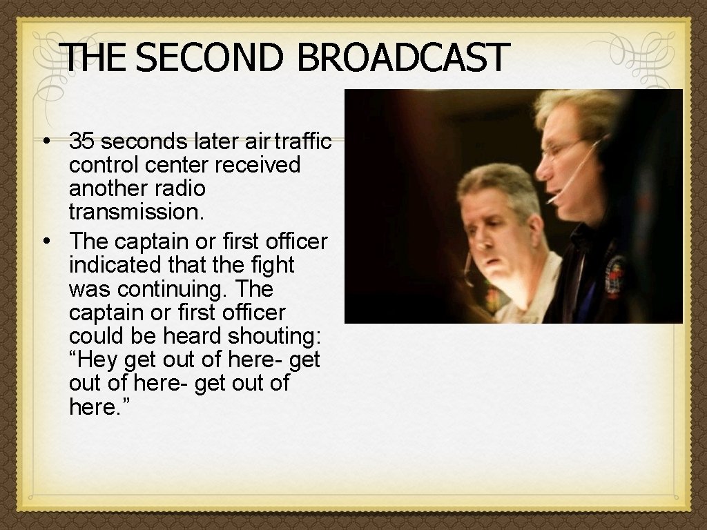 THE SECOND BROADCAST • 35 seconds later air traffic control center received another radio