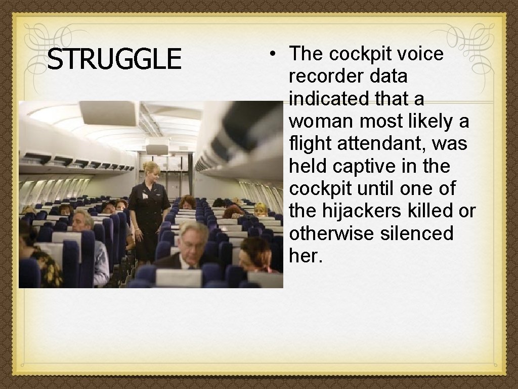 STRUGGLE • The cockpit voice recorder data indicated that a woman most likely a
