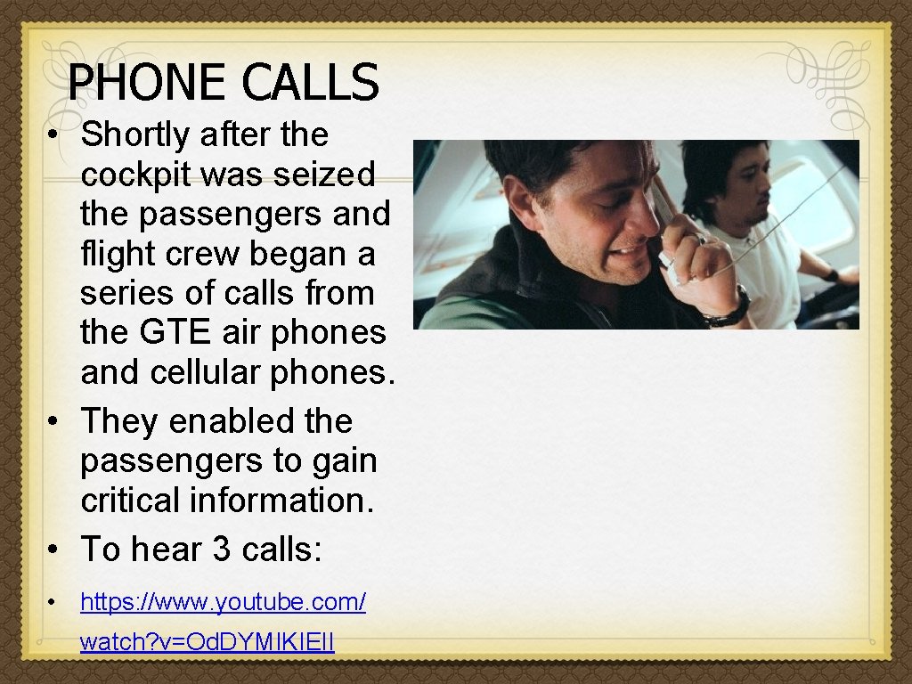 PHONE CALLS • Shortly after the cockpit was seized the passengers and flight crew