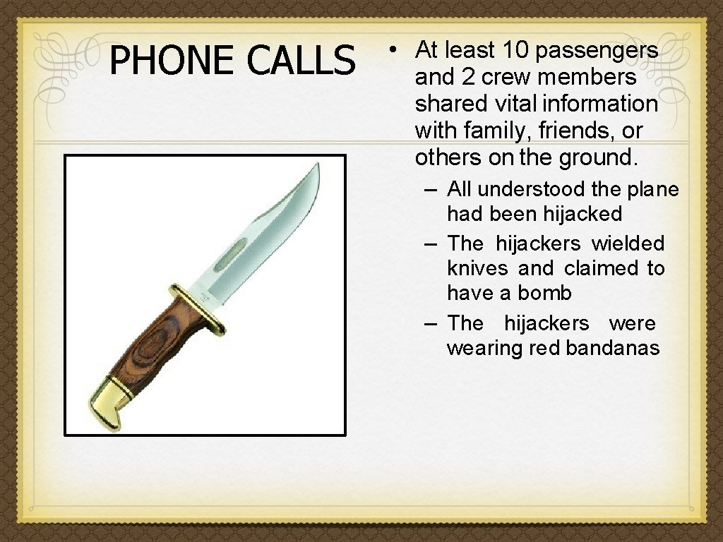 PHONE CALLS • At least 10 passengers and 2 crew members shared vital information