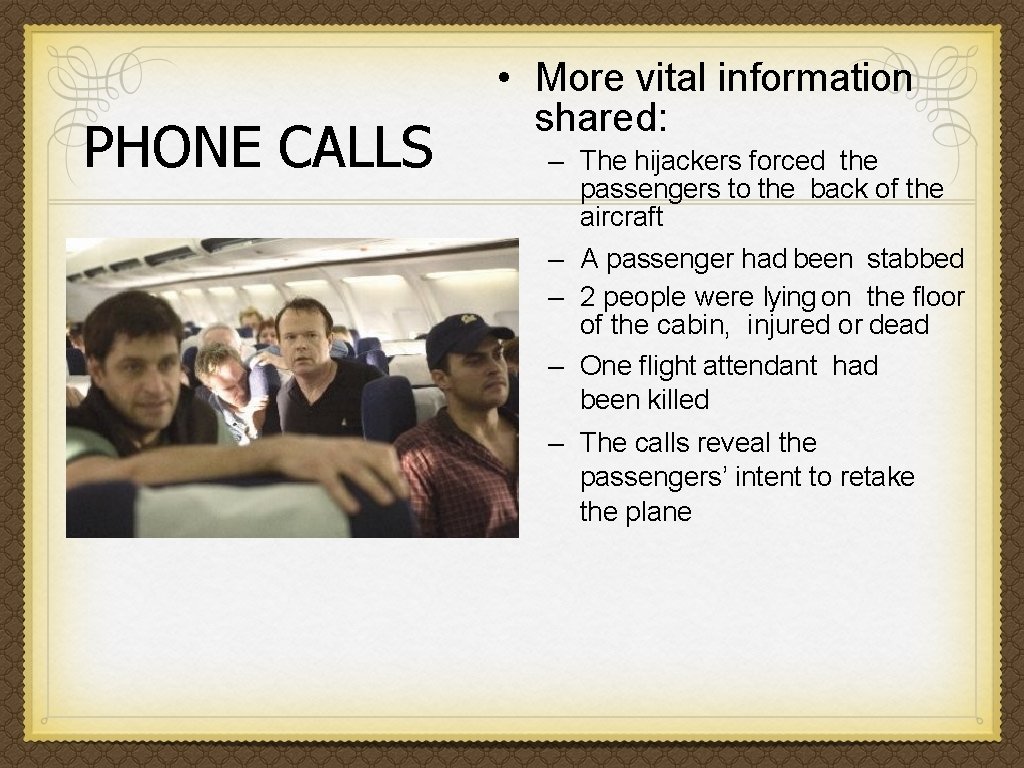 PHONE CALLS • More vital information shared: – The hijackers forced the passengers to