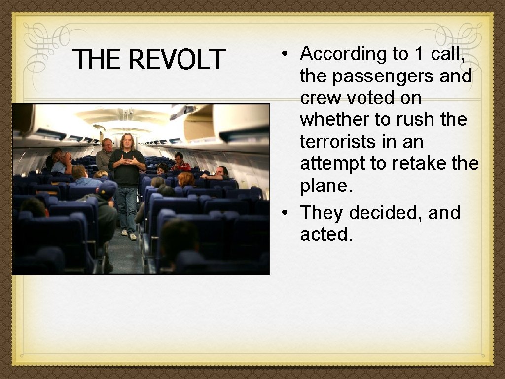 THE REVOLT • According to 1 call, the passengers and crew voted on whether