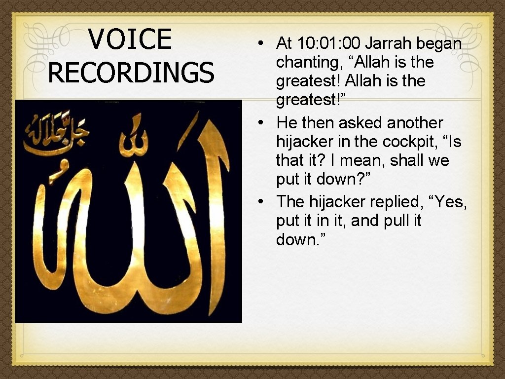 VOICE RECORDINGS • At 10: 01: 00 Jarrah began chanting, “Allah is the greatest!”