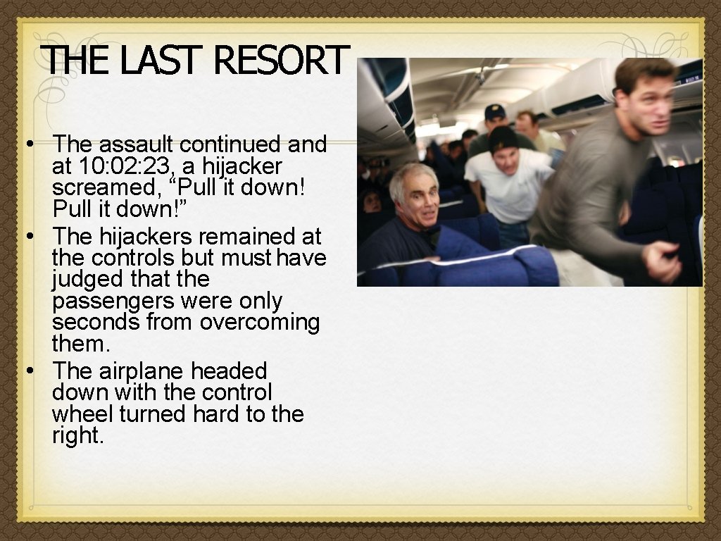 THE LAST RESORT • The assault continued and at 10: 02: 23, a hijacker